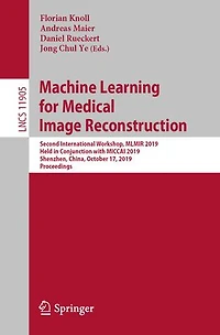 Machine Learning for Medical Image Reconstruction: Second International Workshop, MLMIR 2019, Held Conjunction with MICCAI Shenzhen, China, October 17, Proceedings