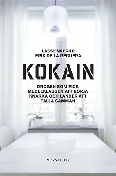 Kokain : Drogen som fick medelklassen att börja knarka och länder att falla samman