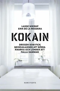 Kokain : Drogen som fick medelklassen att börja knarka och länder att falla samman