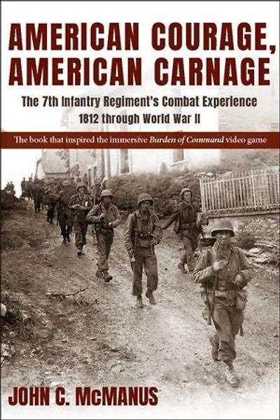 American Courage, Carnage: The 7th Infantry Regiment's Combat Experience, 1812 Through World War II