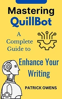 Mastering QuillBot: A Complete Guide to Enhance Your Writing