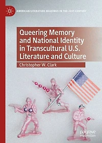 Queering Memory And National Identity Transcultural U.s. Literature Culture