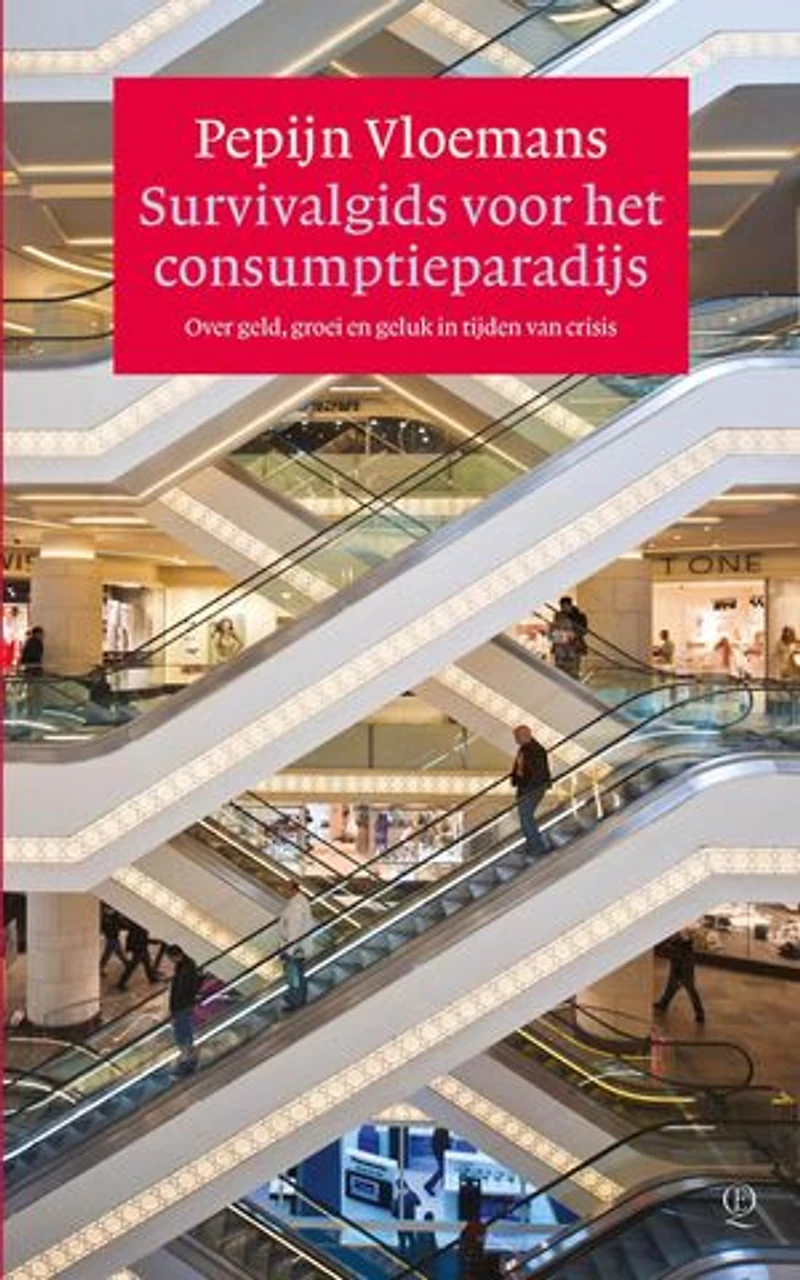 Survivalgids voor het consumptieparadijs: over geld, groei en geluk in tijden van crisis