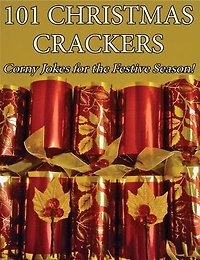101 Christmas Crackers: Corny Jokes for the Festive Season!