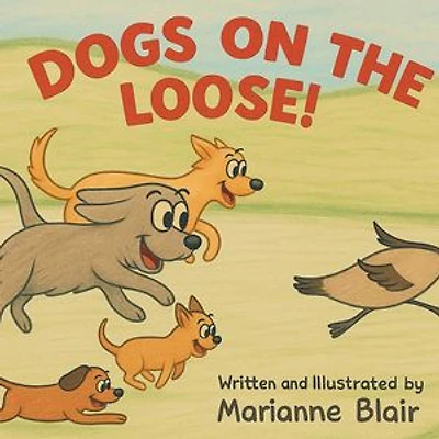Dogs On The Loose!: A Rhyming Counting Adventure