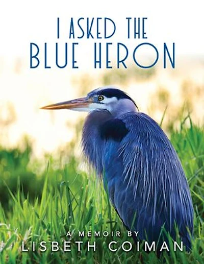 I Asked the Blue Heron
