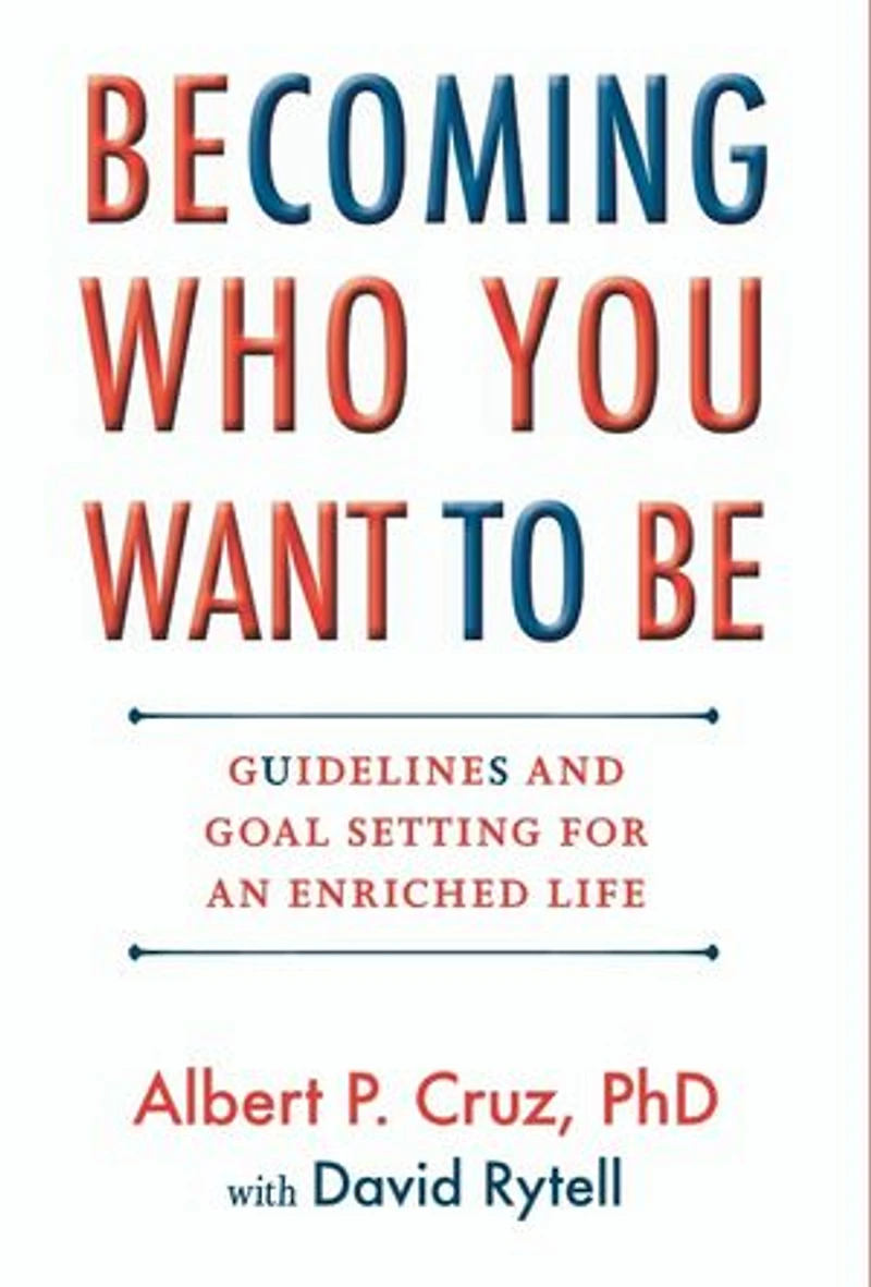 Becoming Who You Want to Be: Guidelines and Goal Setting for an Enriched Life