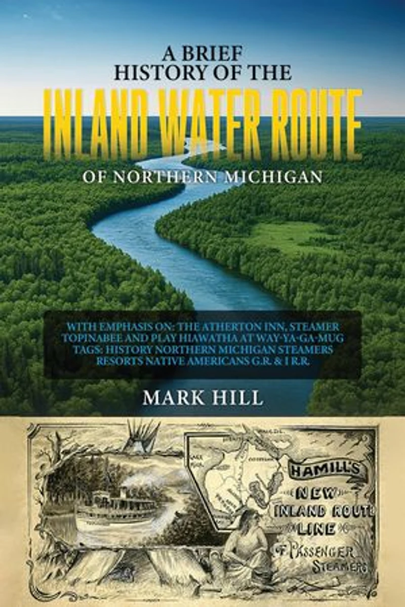 A Brief History of The Inland Water Route of Northern Michigan