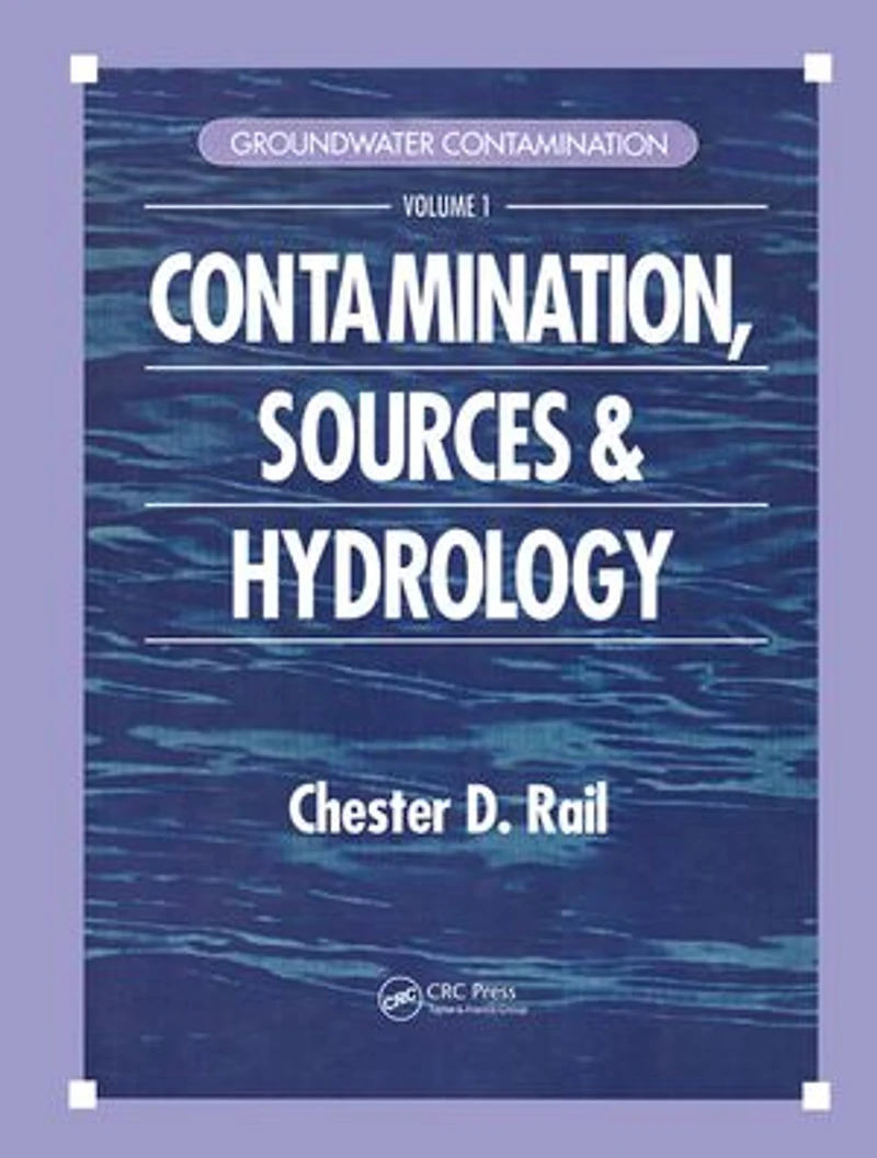 Groundwater Contamination, Volume I: Sources and Hydrology