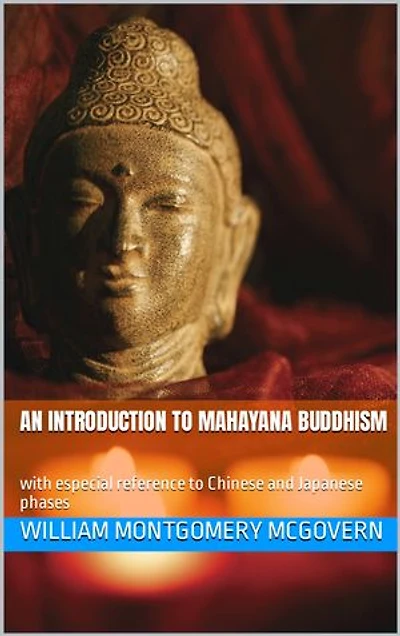 An Introduction to Mahayana Buddhism: with especial reference to Chinese and Japanese phases
