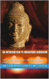 An Introduction to Mahayana Buddhism: with especial reference to Chinese and Japanese phases