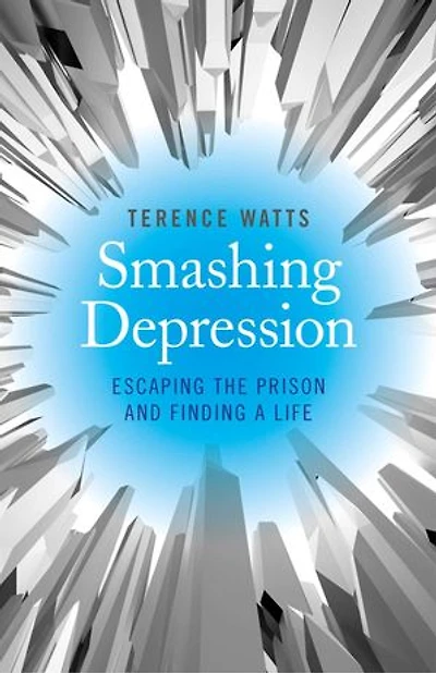 Smashing Depression: Escaping the Prison and Finding a Life