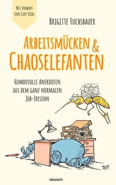 Arbeitsmücken & Chaoselefanten: Humorvolle Anekdoten aus dem ganz normalen Job-Irrsinn