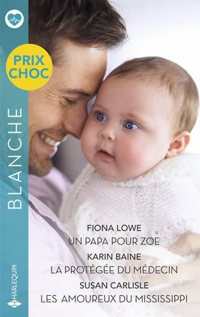 Un papa pour Zoe - La protégée du médecin - Les amoureux du Mississippi