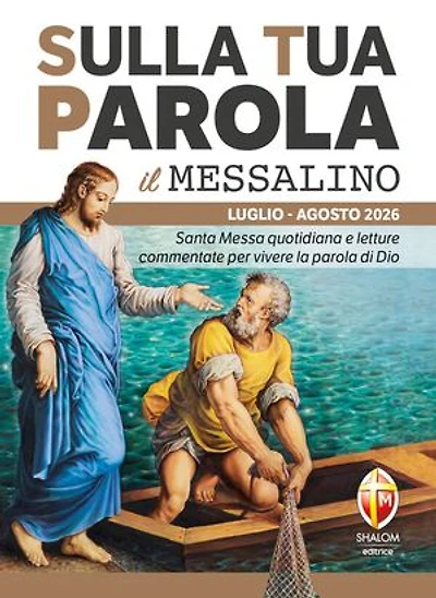 Sulla Tua Parola - Il messalino - Luglio/Agosto 2026: Santa Messa quotidiana e letture commentate per vivere la parola di Dio