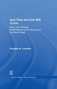 And Then The End Will Come: Early Latin Christian Interpretations Of Opening Seven Seals