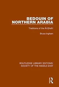 Bedouin of Northern Arabia: Traditions the Al-a hafA r