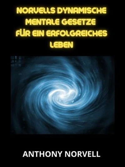 Norvells Dynamische mentale Gesetze für ein erfolgreiches leben (Übersetzt)