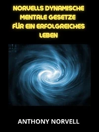 Norvells Dynamische mentale Gesetze für ein erfolgreiches leben (Übersetzt)