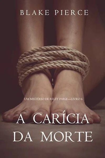 A Carícia da Morte (Um Mistério de Riley Paige Livro 6)