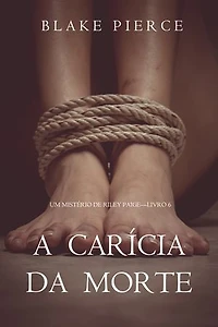 A Carícia da Morte (Um Mistério de Riley Paige Livro 6)
