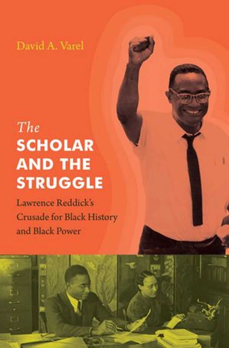the Scholar and Struggle: Lawrence Reddick's Crusade for Black History Power