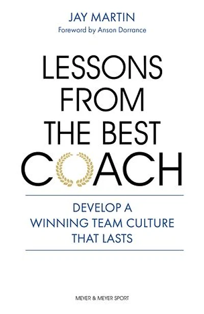 Lessons from the Best Coach: Develop a Winning Team Culture That Lasts