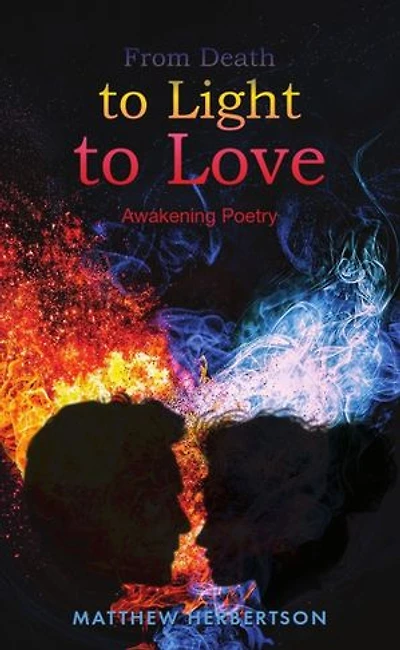 From Death To Light To Love: Awakening poetry