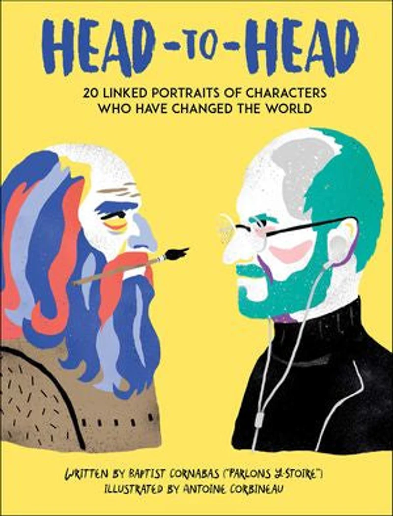Head to Head: 18 Linked Portraits of People Who Changed the World (Side-By-Side Stories Historical and Modern-Day Figures Including Steve Jobs, Da Vinci, Mother Teresa, Gandhi, Rosa Parks, & More)