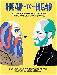 Head to Head: 18 Linked Portraits of People Who Changed the World (Side-By-Side Stories Historical and Modern-Day Figures Including Steve Jobs, Da Vinci, Mother Teresa, Gandhi, Rosa Parks, & More)