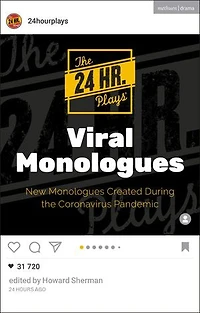 the 24 Hour Plays Viral Monologues: New Monologues Created During Coronavirus Pandemic