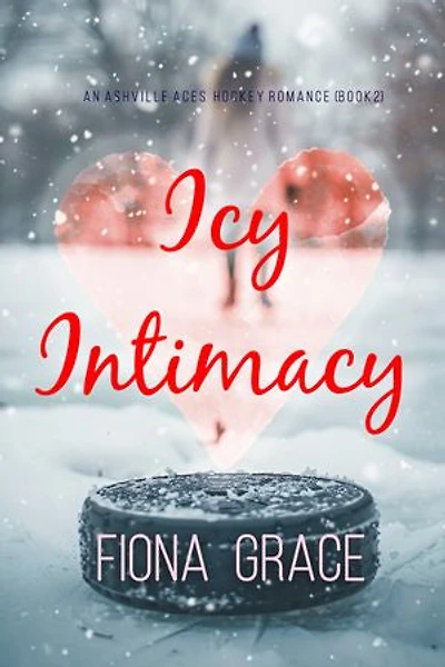 Icy Intimacy (An Ashville Aces College Hockey Romance—Book 2)