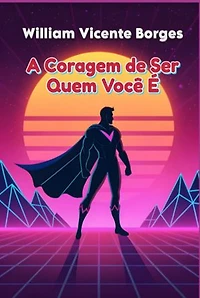 A Coragem De Ser Quem Você É