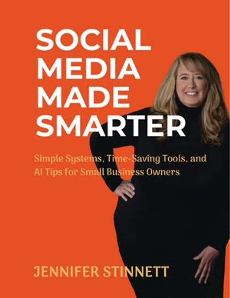 Social Media Made Smarter: Simple Systems, Time-Saving Tools, and AI Tips for Small Business Owners