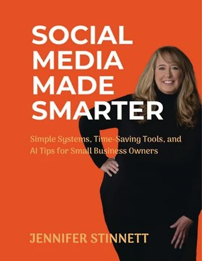 Social Media Made Smarter: Simple Systems, Time-Saving Tools, and AI Tips for Small Business Owners