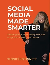Social Media Made Smarter: Simple Systems, Time-Saving Tools, and AI Tips for Small Business Owners