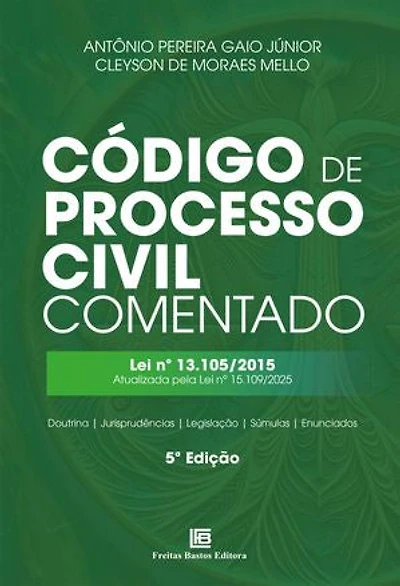 Código de Processo Civil Comentado: Lei nº 13.105/2015 - Atualizada pela Lei nº 15.109/2025