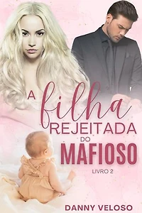 A filha rejeitada do mafioso
