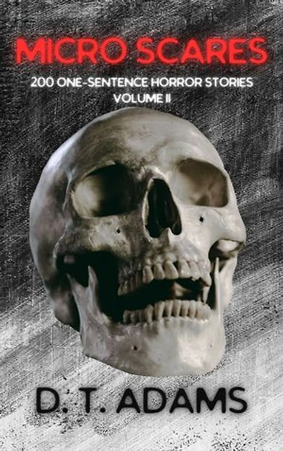 Micro Scares: Volume II: 200 One-Sentence Horror Stories