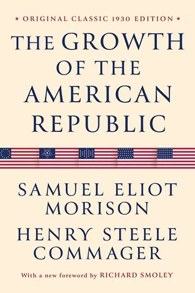 the Growth of American Republic: Original Classic 1930 Edition