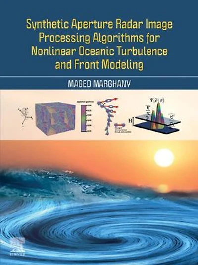 Synthetic Aperture Radar Image Processing Algorithms for Nonlinear Oceanic Turbulence and Front Modeling
