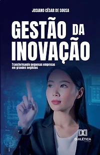 Gestão da Inovação: transformando pequenas empresas em grandes negócios