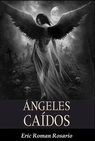 Angeles Caidos: Del cielo a la tierra y de la tierra al infierno