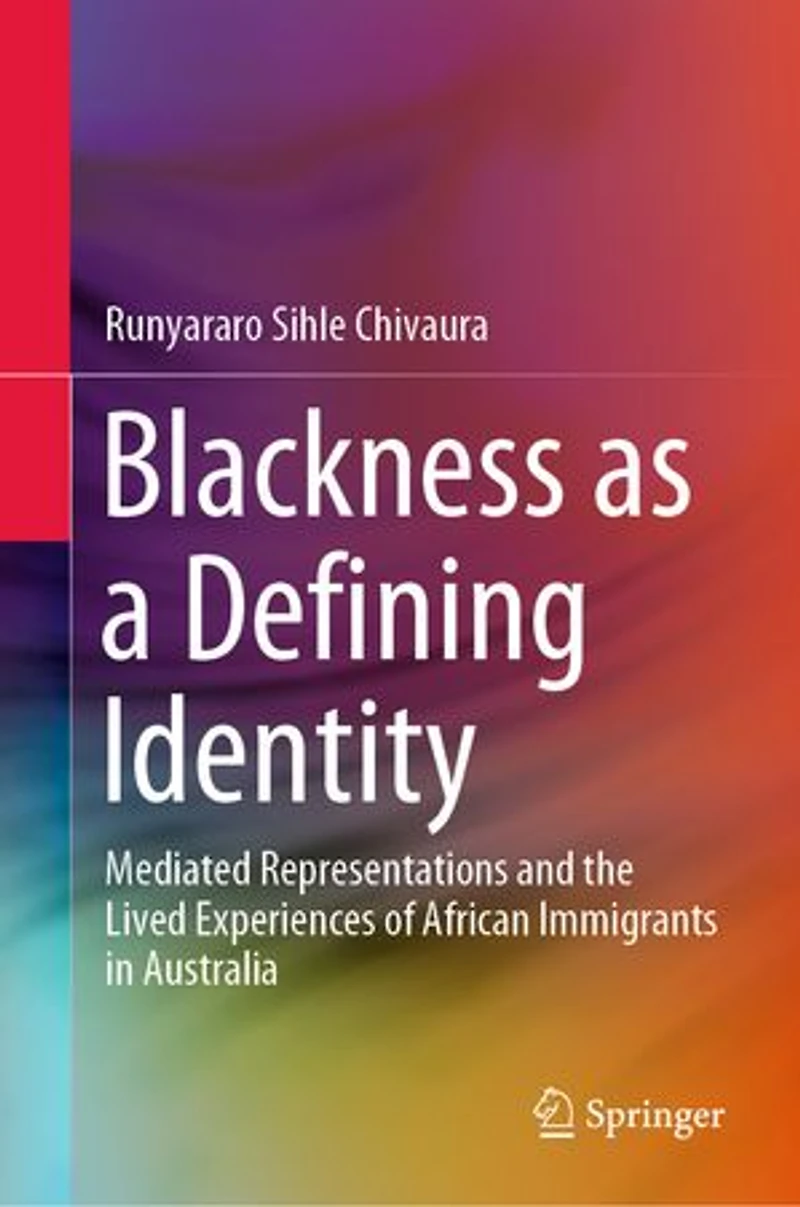 Blackness As A Defining Identity: Mediated Representations and the Lived Experiences of African Immigrants Australia