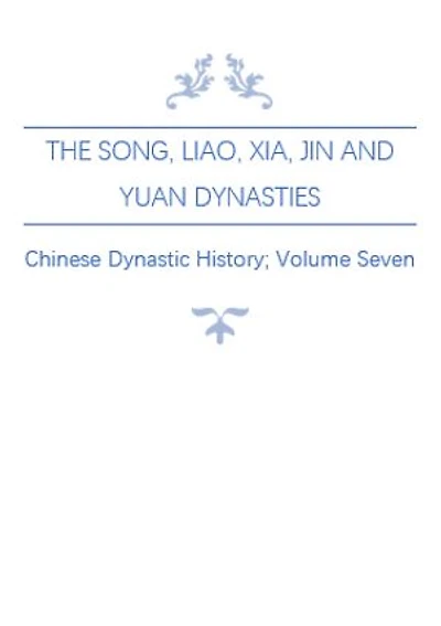 The Song, Liao, Xia, Jin and Yuan Dynasties