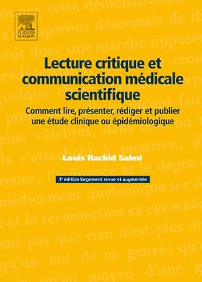 Lecture critique et communication médicale scientifique: Comment lire, présenter, rédiger et publier une étude clinique ou épidémiologique