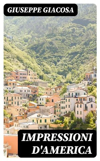 Impressioni d'America: Edizione arricchita.