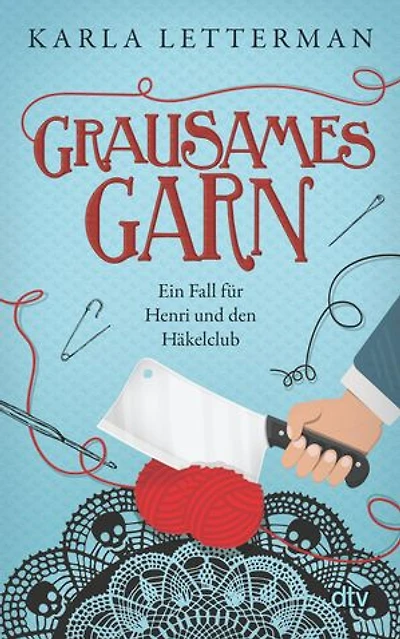 Grausames Garn: Ein Fall für Henri und den Häkelclub | Mit exklusiver Häkelanleitung