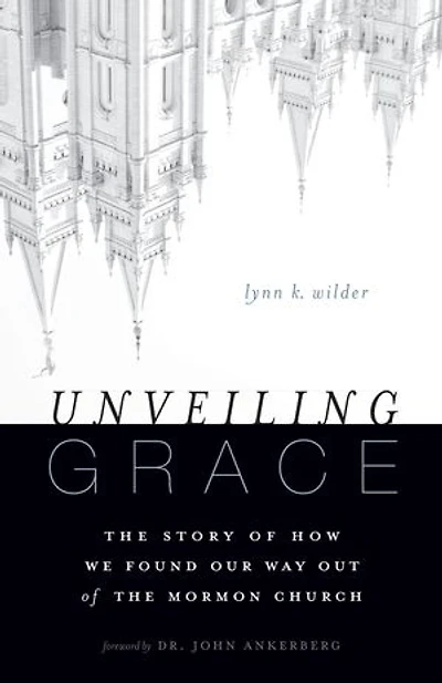 Unveiling Grace: The Story Of How We Found Our Way Out Mormon Church