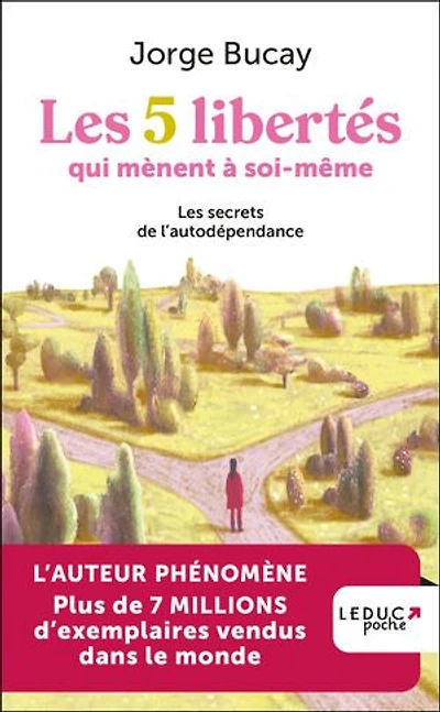 les 5 libertés qui mènent à soi-même : secrets de l'autodépendance: l'autodépendance